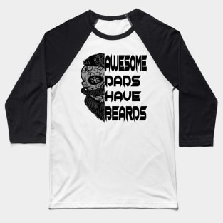 Awesome Dads Have Beards Fathers Day Baseball T-Shirt